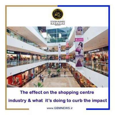 Covid-۱۹: The effect on the shopping centre industry & what it’s doing to...